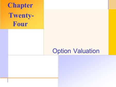 © 2003 The McGraw-Hill Companies, Inc. All rights reserved. Option Valuation Chapter Twenty- Four.