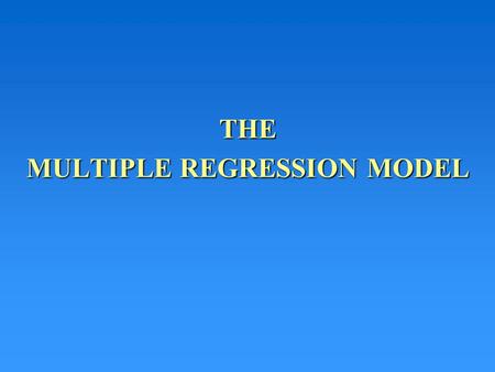THE MULTIPLE REGRESSION MODEL. MULTIPLE REGRESSION In a multiple regression we are trying to evaluate the cumulative effects that changes to more than.