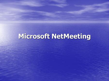 Microsoft NetMeeting.
