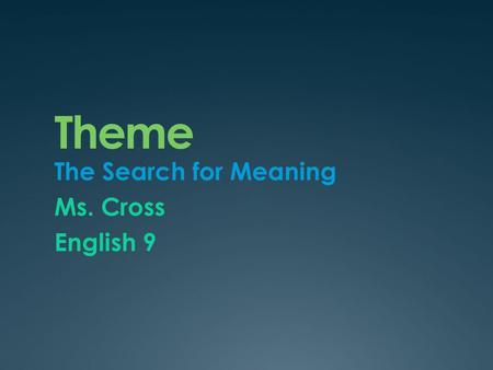 The Search for Meaning Ms. Cross English 9