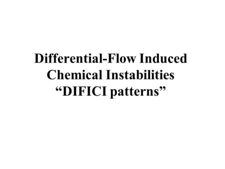 Differential-Flow Induced Chemical Instabilities “DIFICI patterns”