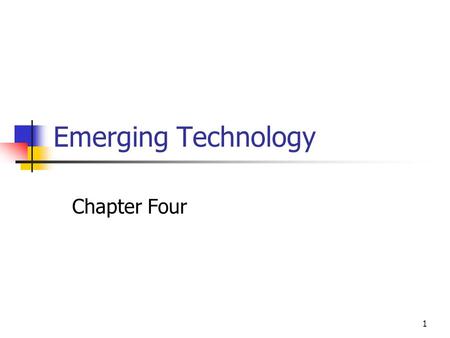 1 Emerging Technology Chapter Four. 2 Chapter 4: Goal Present and discuss emerging technologies that impact the criminal justice field and the management.