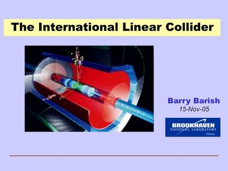 The International Linear Collider Barry Barish 15-Nov-05.