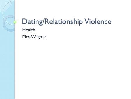 Dating/Relationship Violence Health Mrs. Wagner. Date Rape Unwanted, forced sexual intercourse with someone the victim knows ( family member, co-worker,