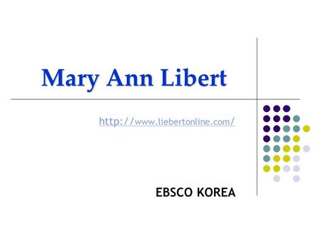 Mary Ann Libert  / EBSCO KOREA.