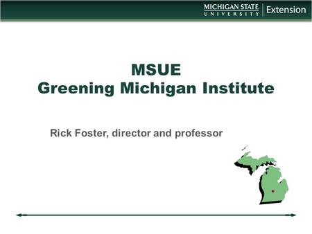 MSUE Greening Michigan Institute Rick Foster, director and professor.