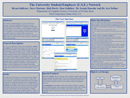 The University Student/Employer (U.S.E.) Network Bryan Sullivan 1, Steve Martens 1, Rob Davis 1, Dan Gallaher 1, Dr. Sergiu Dascalu 1 and Dr. Ara Nefian.