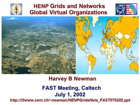 Harvey B Newman Harvey B Newman FAST Meeting, Caltech FAST Meeting, Caltech July 1, 2002  HENP.