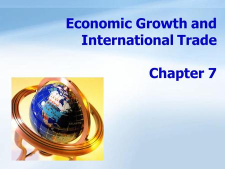 Economic Growth and International Trade Chapter 7