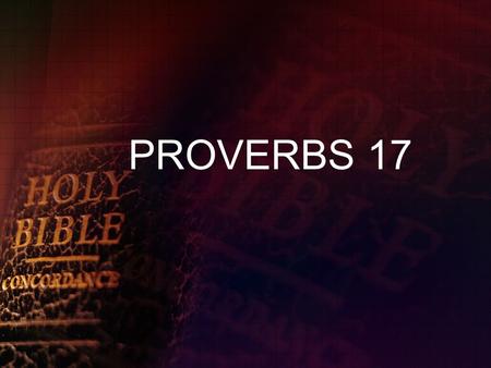PROVERBS 17.