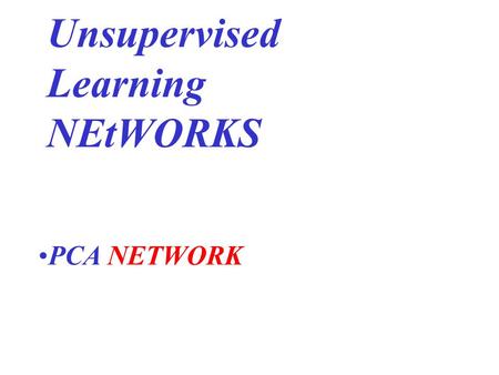 PCA NETWORK Unsupervised Learning NEtWORKS. PCA is a Representation Network useful for signal, image, video processing.