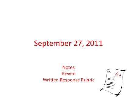 September 27, 2011 Notes Eleven Written Response Rubric.