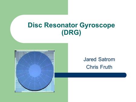Disc Resonator Gyroscope (DRG)