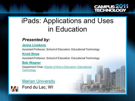 IPads: Applications and Uses in Education Presented by: Jenna Linskens Assistant Professor, School of Education: Educational Technology Kristi Shaw Assistant.