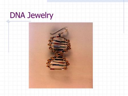 DNA Jewelry. Step One Measure out 34 inches / 86 centimeters of 28 gauge wire. Find the mid-point and place the beads in the following manner at the halfway.