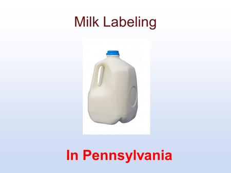 Milk Labeling In Pennsylvania. Providers Consumers Experts Officials Advocates Players in the Policy Process.