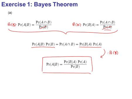 Exercise 1: Bayes Theorem (a). Exercise 1: Bayes Theorem (b) P (b 1 | c plain ) = P (c plain ) P (c plain | b 1 ) * P (b 1 )