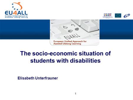 1 The socio-economic situation of students with disabilities Elisabeth Unterfrauner.
