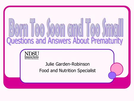 Julie Garden-Robinson Food and Nutrition Specialist.