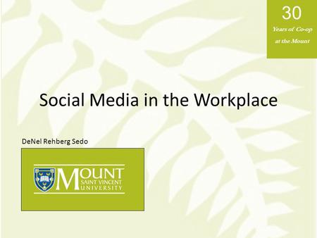 Social Media in the Workplace Years of Co-op at the Mount 30 DeNel Rehberg Sedo.