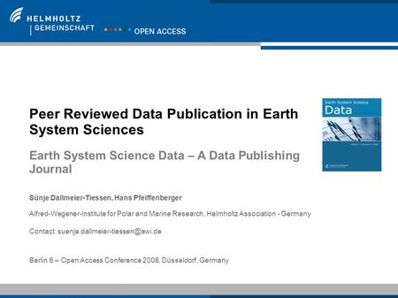Sünje Dallmeier-Tiessen, Hans Pfeiffenberger | Berlin 6 Open Access Conference, Düsseldorf/Germany, November 2008 Peer Reviewed Data Publication in Earth.