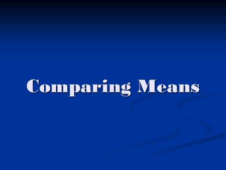 Comparing Means.