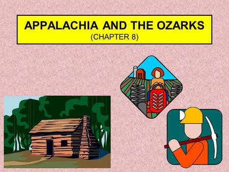 APPALACHIA AND THE OZARKS (CHAPTER 8). INTRODUCTION Appalachia and the Ozarks-two parts of a single physiographical province (see maps-143 & 145) CRITERIA.