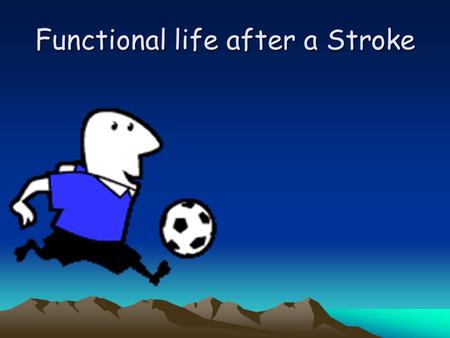 Functional life after a Stroke. Your Personal Guide to Functional Ability and Living Modifications. Leonora Dapontes & Tanika Allen.