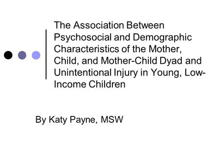 The Association Between Psychosocial and Demographic Characteristics of the Mother, Child, and Mother-Child Dyad and Unintentional Injury in Young, Low-