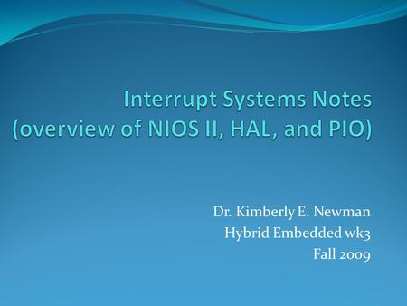 Dr. Kimberly E. Newman Hybrid Embedded wk3 Fall 2009.