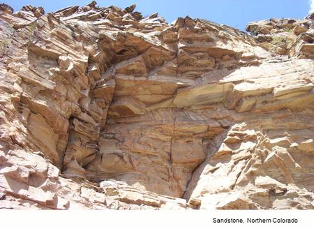 Sandstone, Northern Colorado. The review questions are now posted. Also, I posted a condensed set of slides for Geologic Time. You will need to know.