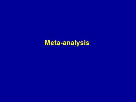 Meta-analysis. Definition “Meta-analysis refers to the analysis of analyses... the statistical analysis of a large collection of analysis results from.