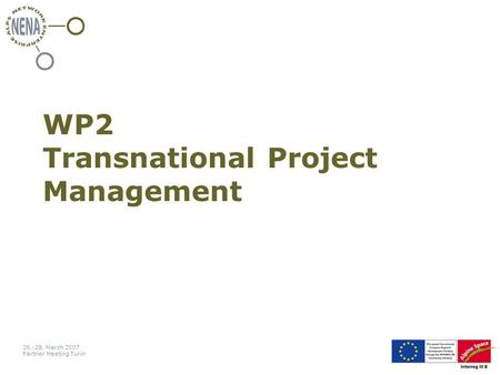 26.-28. March 2007 Partner Meeting Turin WP2 Transnational Project Management.