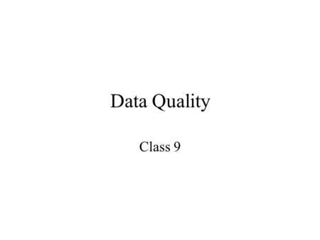 Data Quality Class 9. Agenda Project – 4 weeks left Exam – Rule Discovery Data Linkage.