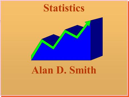 Statistics Alan D. Smith.
