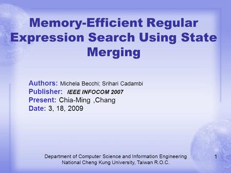 Memory-Efficient Regular Expression Search Using State Merging Department of Computer Science and Information Engineering National Cheng Kung University,
