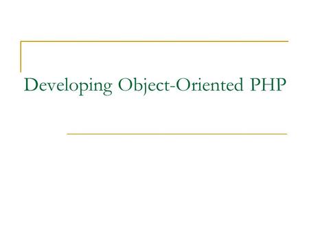 Developing Object-Oriented PHP. PHP-Object Oriented Programming2 Object-Oriented Programming Object-oriented programming (OOP) refers to the creation.