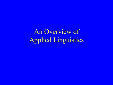 An Overview of Applied Linguistics