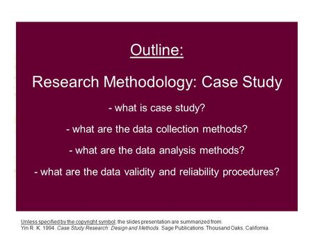 Outline: Research Methodology: Case Study - what is case study