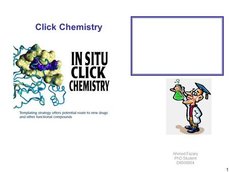 1 Click Chemistry Ahmed Fazary PhD Student D9506804.