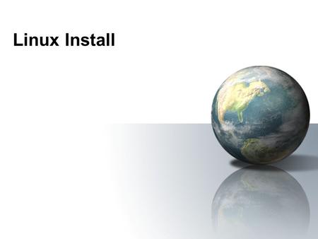 Linux Install. Resources Guide to Linux Installation and Administration, Nicholas Wells, Course Technology, 2000.