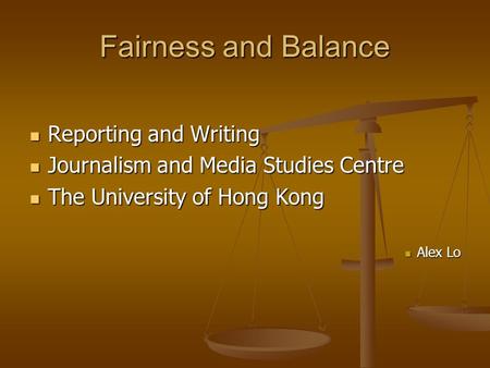 Fairness and Balance Reporting and Writing