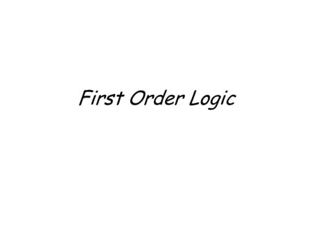 First Order Logic. Propositional Logic A proposition is a declarative sentence (a sentence that declares a fact) that is either true or false, but not.