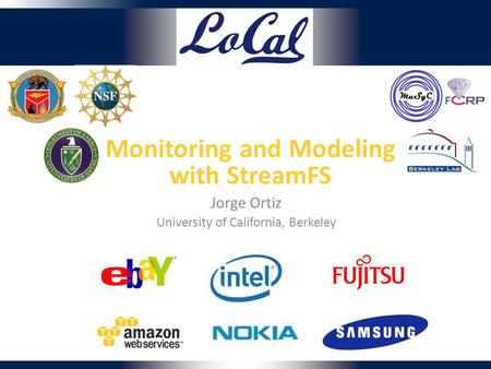 Monitoring and Modeling with StreamFS Jorge Ortiz University of California, Berkeley.