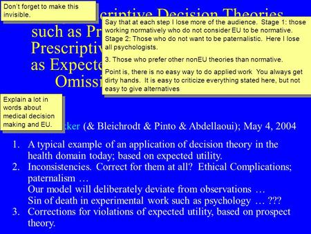 Using Descriptive Decision Theories such as Prospect Theory to Improve Prescriptive Decision Theories such as Expected Utility; the Dilemma of Omission.