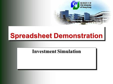 Spreadsheet Demonstration Investment Simulation. 2 Investment simulation Winston 12.4  Mary Higgins is a freelance writer with enough spare time on her.