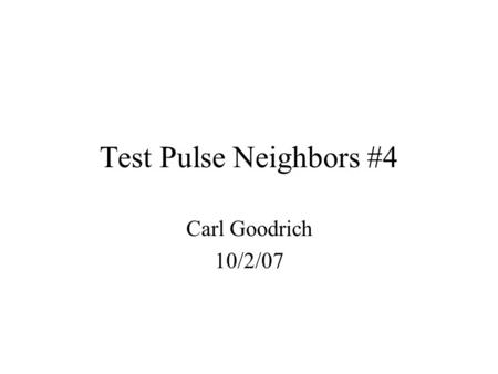 Test Pulse Neighbors #4 Carl Goodrich 10/2/07. Last Time In Phi Detectors –Every link can be classified as either C 0, C 1, or C 2, based on the arrangement.