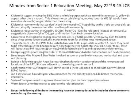 Minutes from Sector 1 Relocation Meeting, May 22 nd 9:15 LCR D. Gassner K Mernick suggest moving the BBQ kicker and triple purpose pick-up assemblies to.