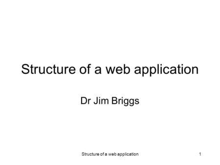 Structure of a web application1 Dr Jim Briggs. MVC Structure of a web application2.