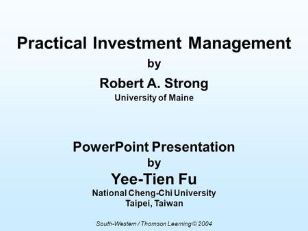 South-Western / Thomson Learning © 2004 by Robert A. Strong University of Maine PowerPoint Presentation by Yee-Tien Fu National Cheng-Chi University Taipei,